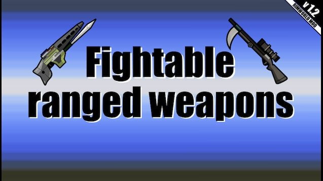 Fightable ranged weapons