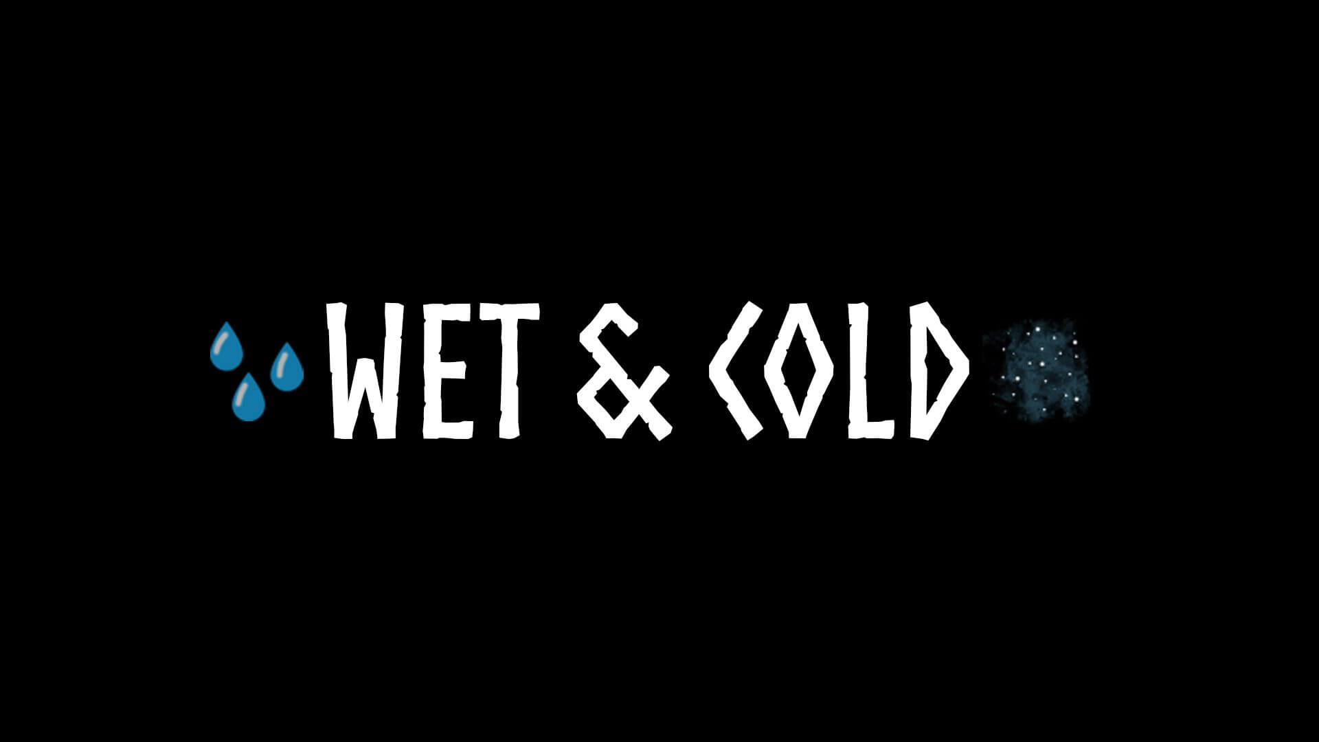 Wet And Cold / Сырость и холод