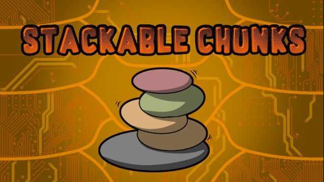Stackable Chunks [Continued]