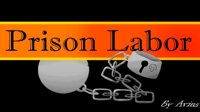 Prison Labor (1.0-1.2)